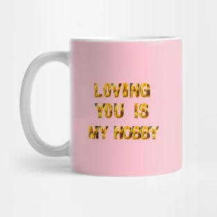Loving you is my hobby Mug
